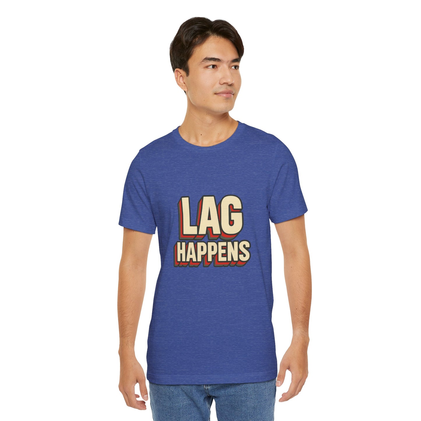Lag Happens Gamers Humor Unisex Jersey Short Sleeve Tee T-shirt