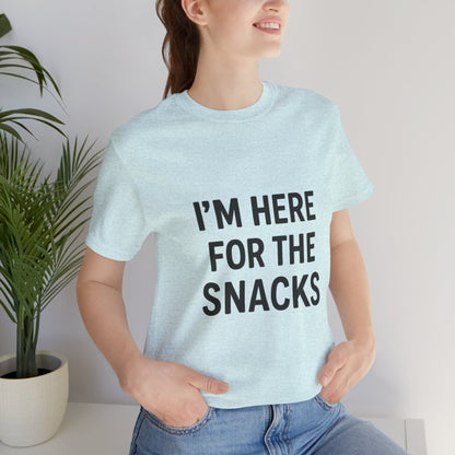 I'm Here For The Snacks Unisex Jersey Short Sleeve Tee T-shirt