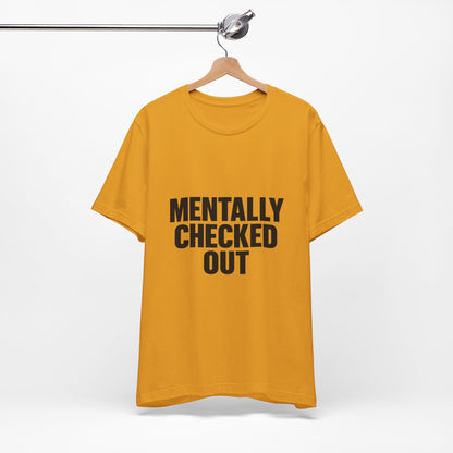 Mentally Checked Out Introvert Humor Unisex Jersey Short Sleeve Tee T-shirt