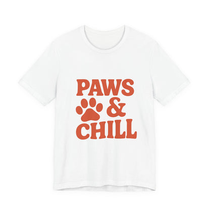 Paws and Chill Pet Lovers Unisex Jersey Short Sleeve Tee T-shirt