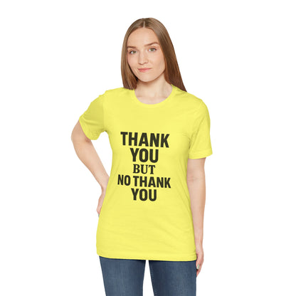 Thank You But No Thank You In Black Unisex Jersey Short Sleeve Tee T-shirt