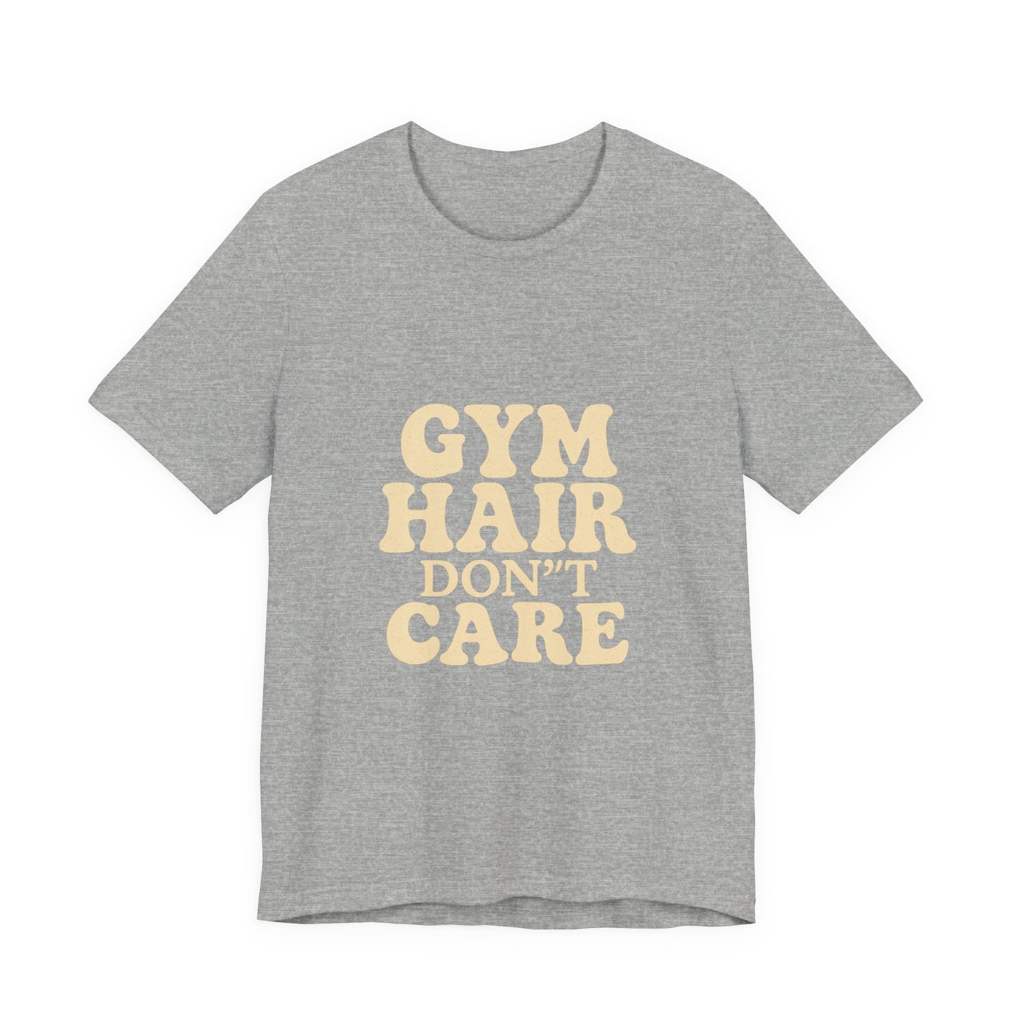 Gym Hair Don't Care Unisex Jersey Short Sleeve Tee T-shirt