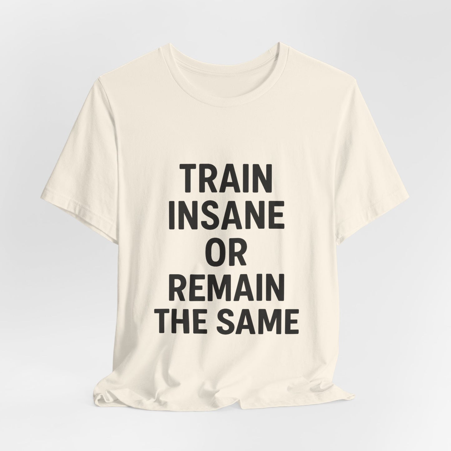 Train Insane Unisex Jersey Short Sleeve Tee T-shirt