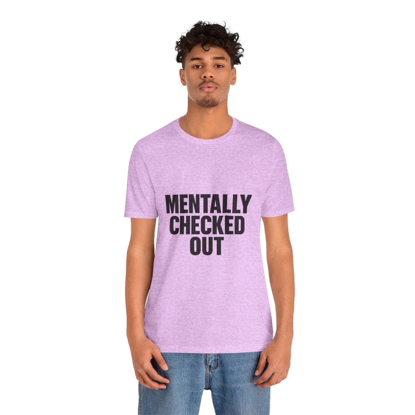 Mentally Checked Out Introvert Humor Unisex Jersey Short Sleeve Tee T-shirt