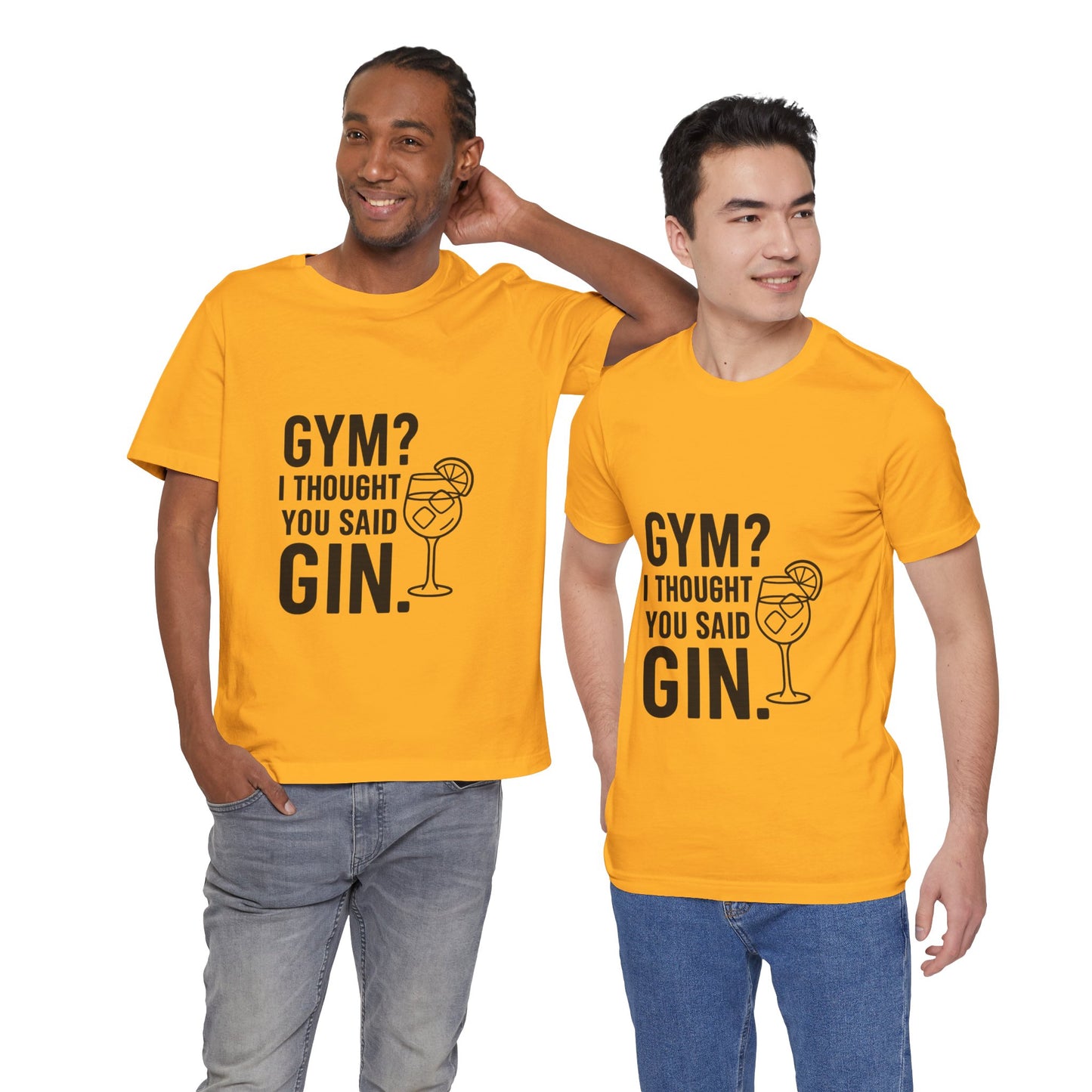 I Thought You Said Gin Unisex Jersey Short Sleeve Tee T-shirt