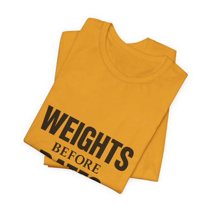 Weights Before Dates Gym Unisex Jersey Short Sleeve Tee T-shirt