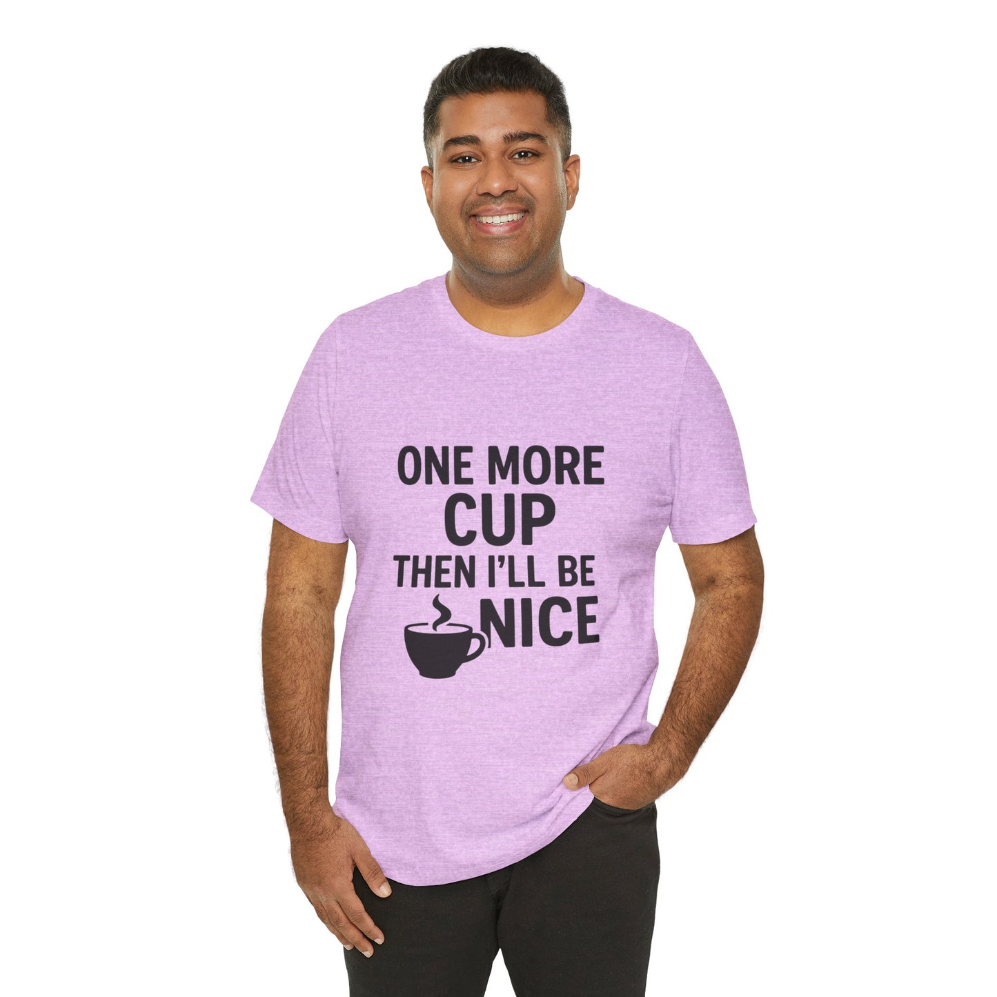 One More Cup Then I'll Be Nice Coffee Unisex Jersey Short Sleeve Tee T-shirt