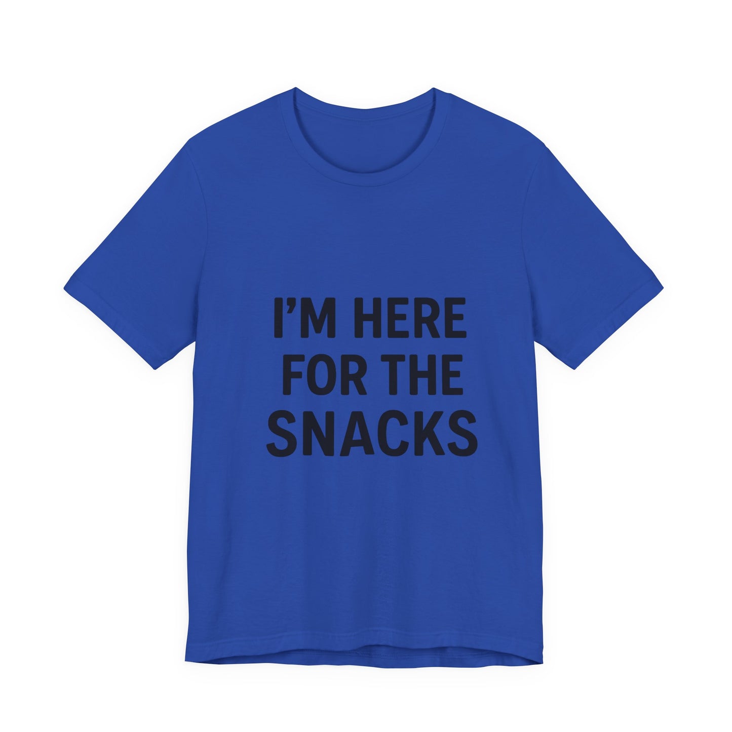 I'm Here For The Snacks Unisex Jersey Short Sleeve Tee T-shirt