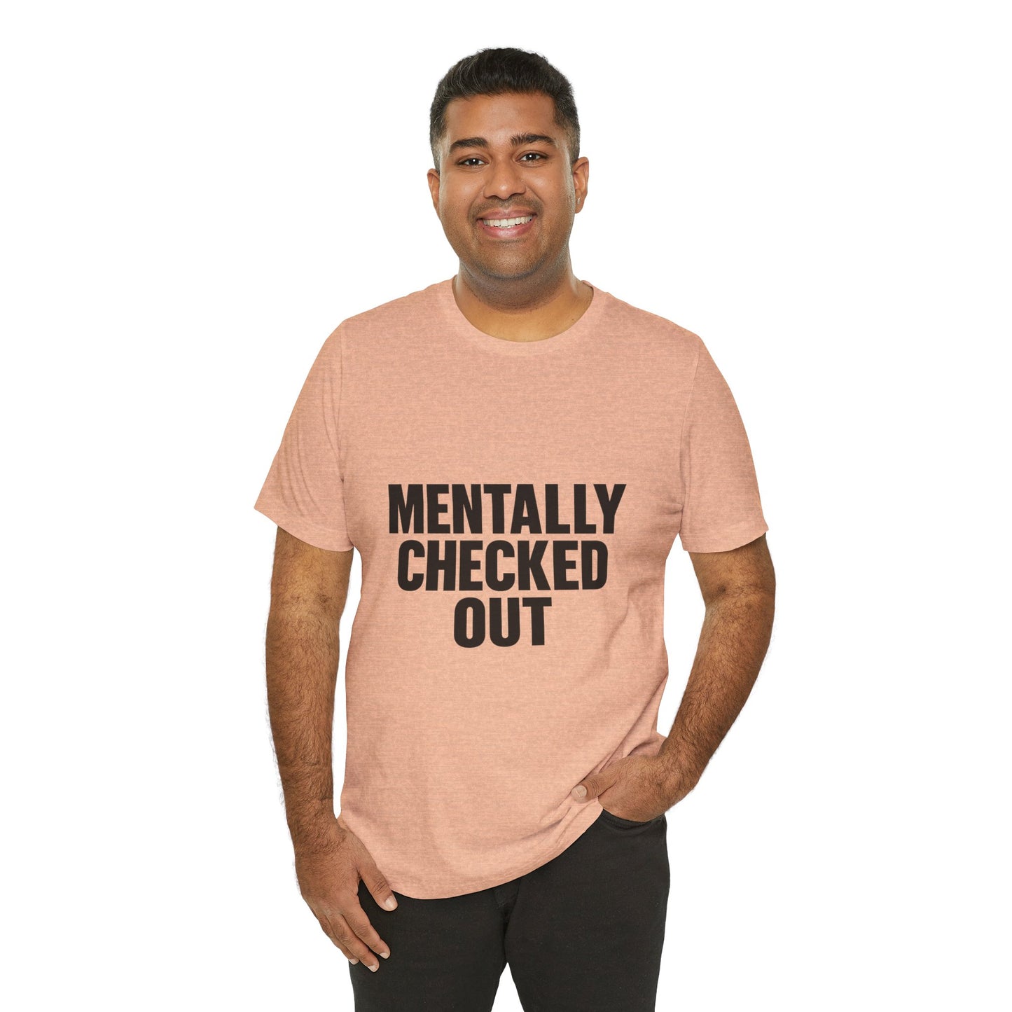 Mentally Checked Out Introvert Humor Unisex Jersey Short Sleeve Tee T-shirt