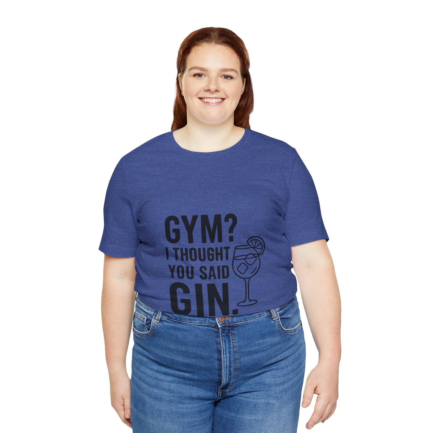 I Thought You Said Gin Unisex Jersey Short Sleeve Tee T-shirt