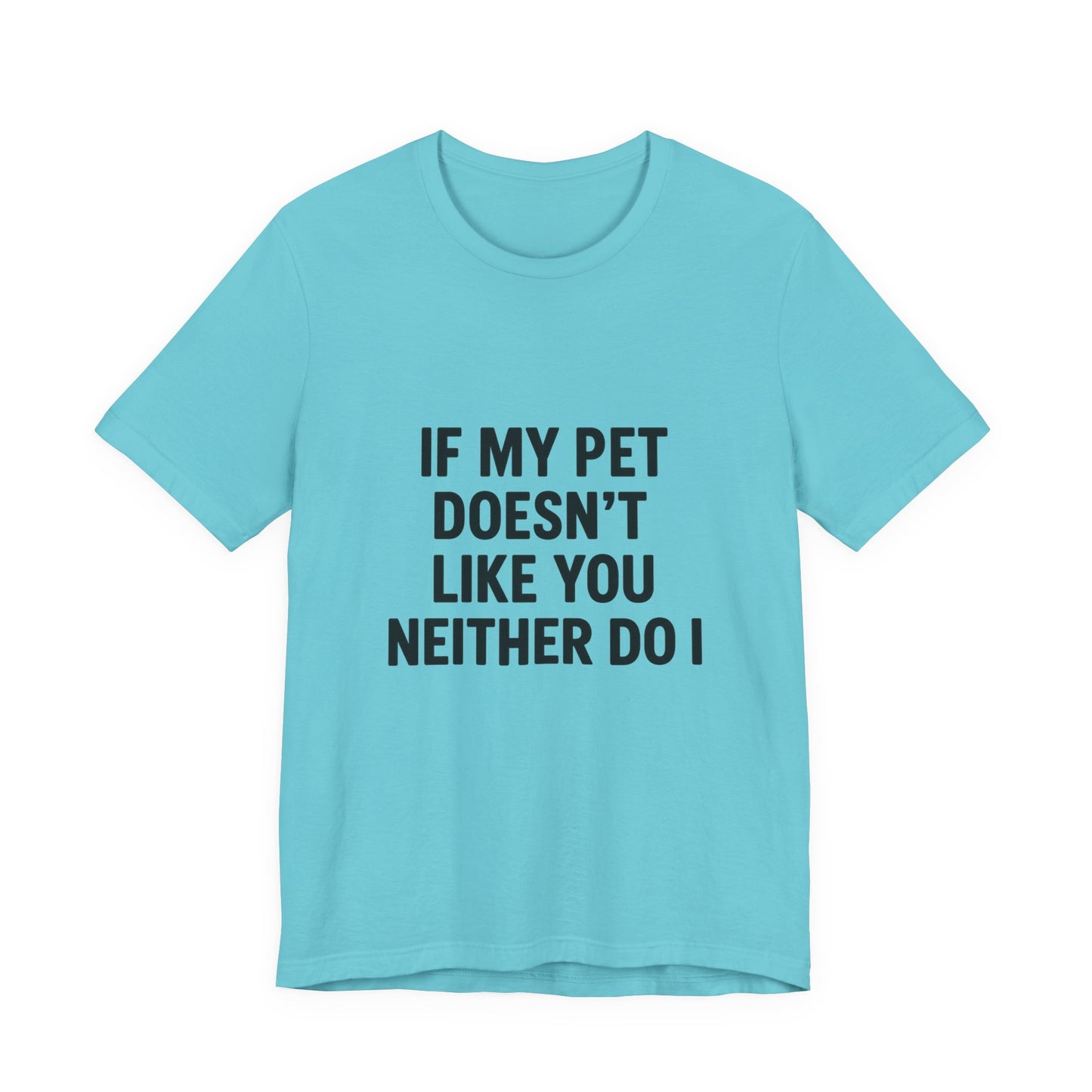 If My Dog Doesn't Like You Unisex Jersey Short Sleeve Tee T-shirt