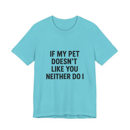 If My Dog Doesn't Like You Unisex Jersey Short Sleeve Tee T-shirt