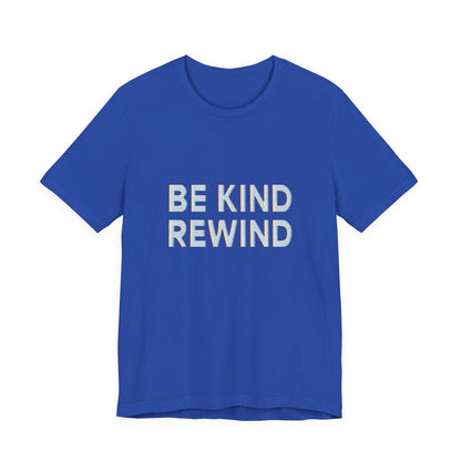 Be Kind Rewind Unisex Jersey Short Sleeve Tee T-shirt