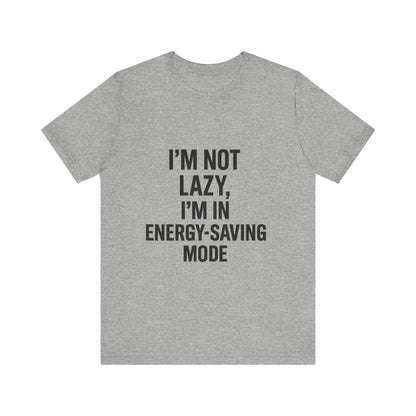 I'm Not Lazy Unisex Jersey Short Sleeve Tee T-shirt
