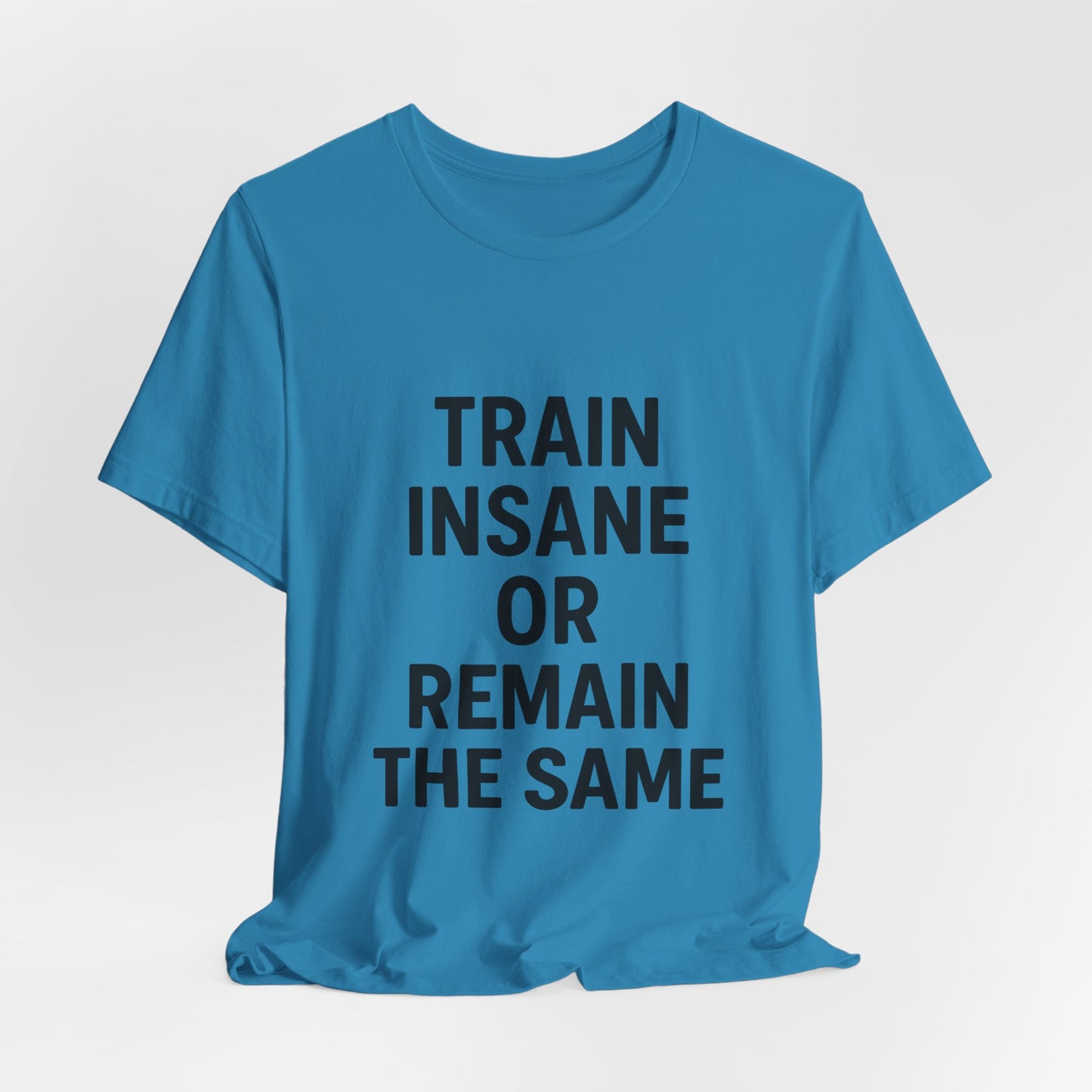 Train Insane Unisex Jersey Short Sleeve Tee T-shirt