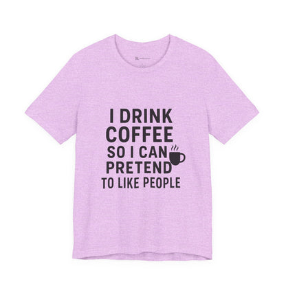 I Pretend To Like People Unisex Jersey Short Sleeve Tee T-shirt