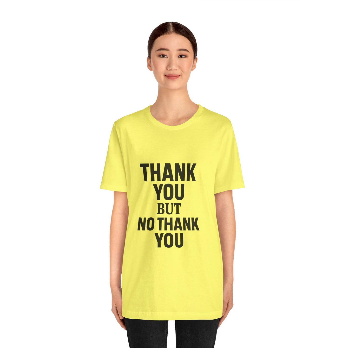 Thank You But No Thank You In Black Unisex Jersey Short Sleeve Tee T-shirt
