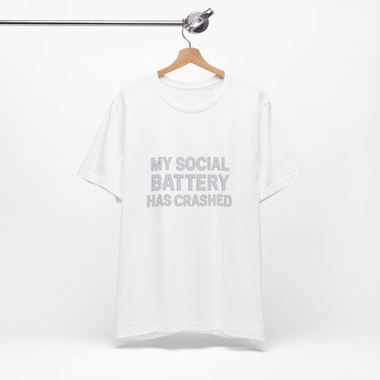 My Social Battery Has Crushed Unisex Jersey Short Sleeve Tee T-shirt