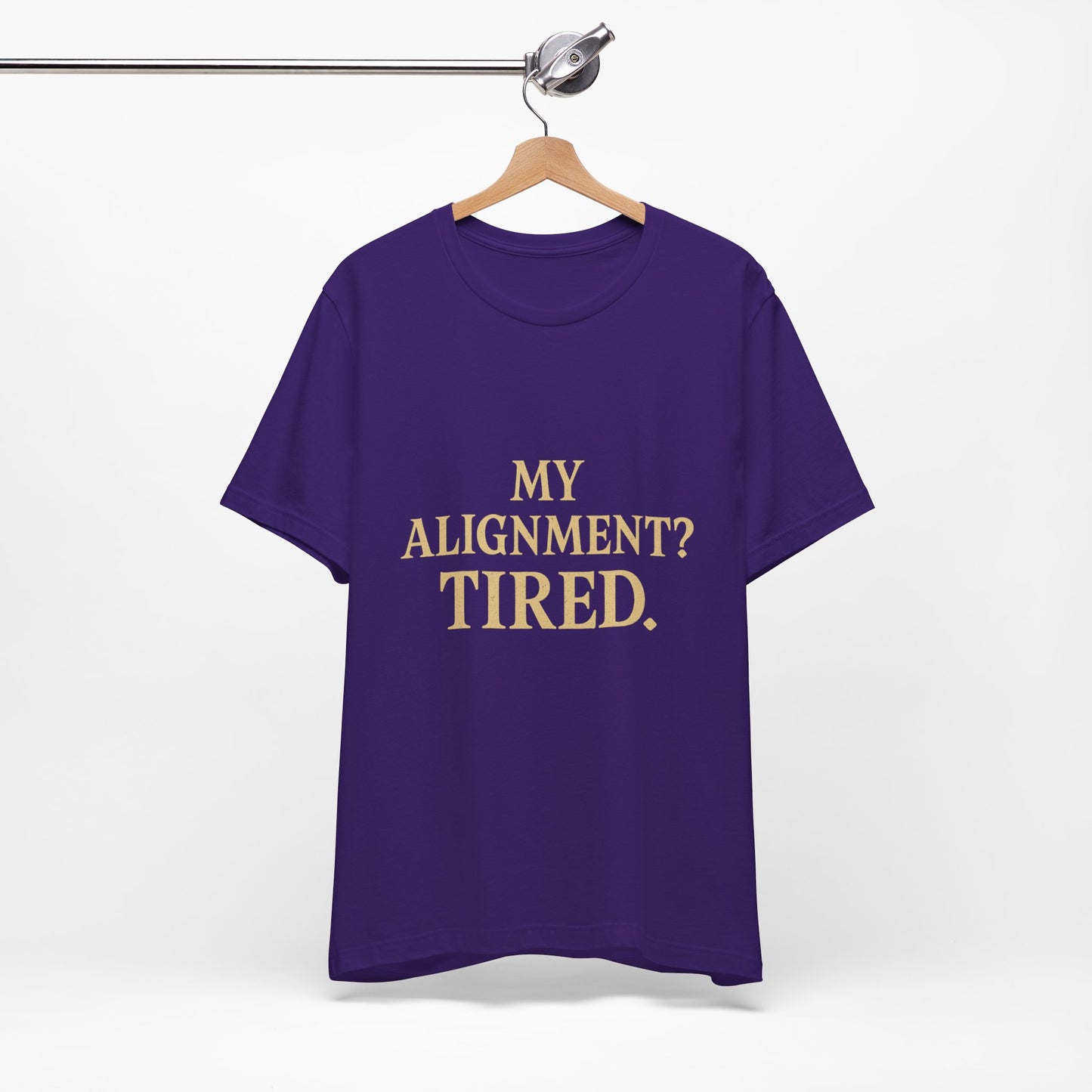 My Alignment? Tired Unisex Jersey Short Sleeve Tee T-shirt