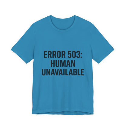 Human Unavailable Unisex Jersey Short Sleeve Tee T-shirt