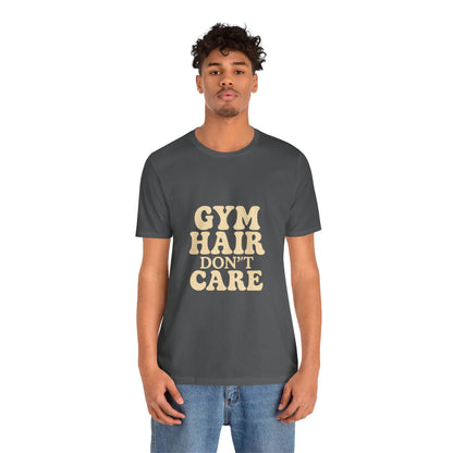 Gym Hair Don't Care Unisex Jersey Short Sleeve Tee T-shirt