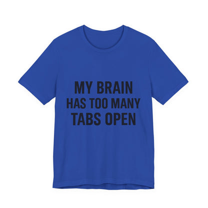 Too Many Tabs Open Unisex Jersey Short Sleeve Tee T-shirt