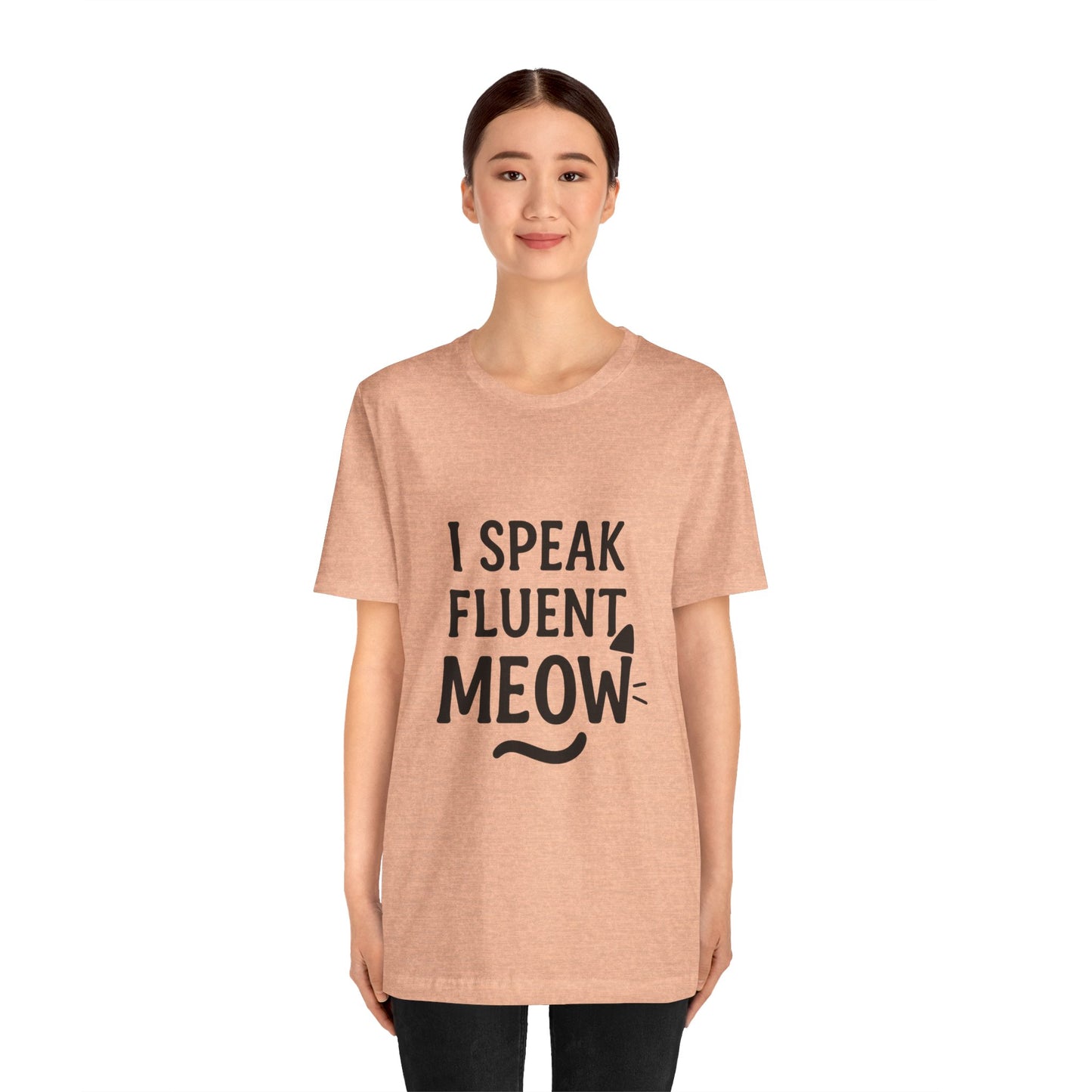 I Speak Fluent Meow Cat Lovers Unisex Jersey Short Sleeve Tee T-shirt