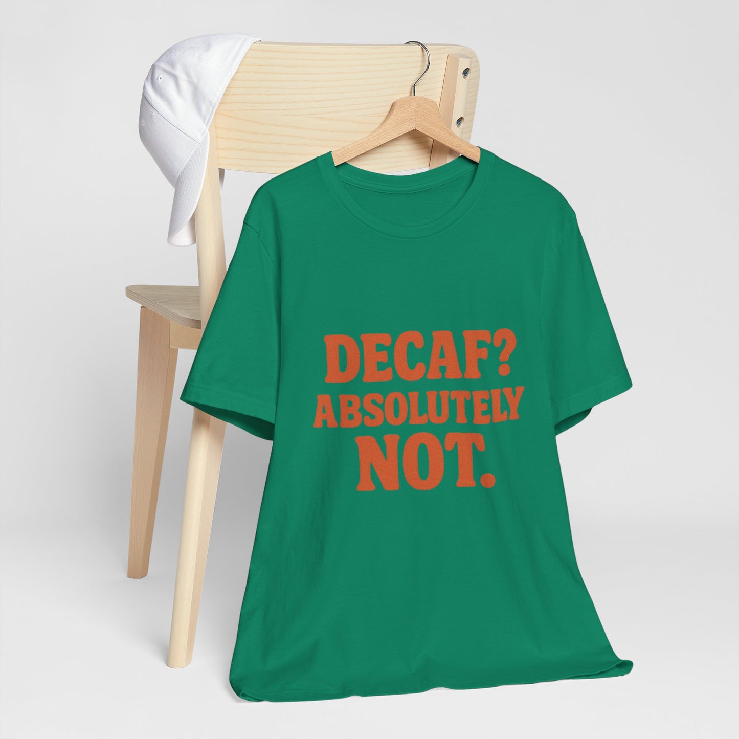 Decaf? Abssolutely Not Unisex Jersey Short Sleeve Tee T-shirt