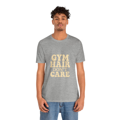 Gym Hair Don't Care Unisex Jersey Short Sleeve Tee T-shirt