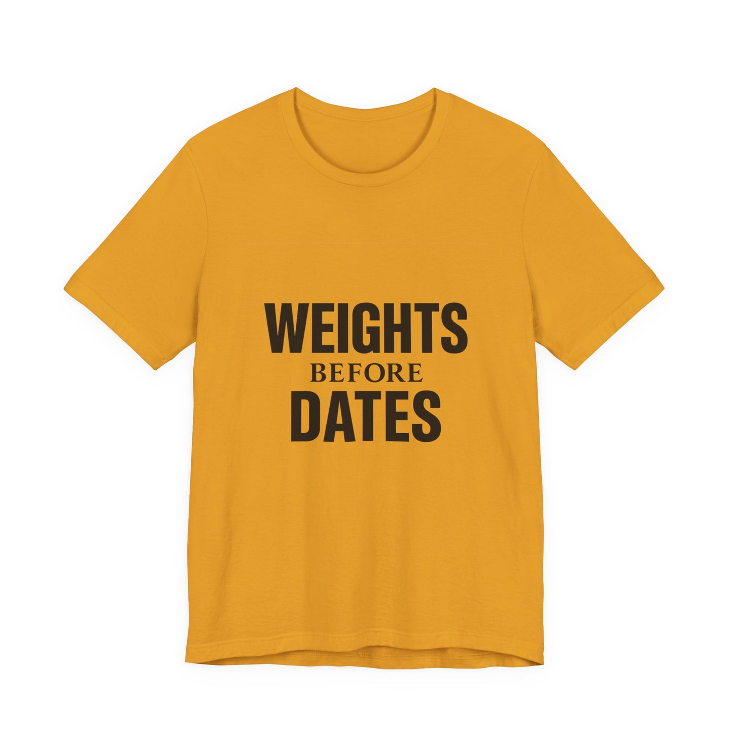 Weights Before Dates Gym Unisex Jersey Short Sleeve Tee T-shirt