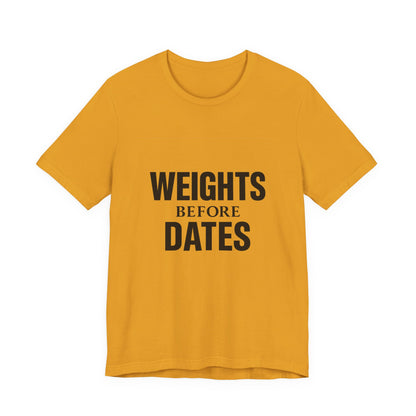 Weights Before Dates Gym Unisex Jersey Short Sleeve Tee T-shirt