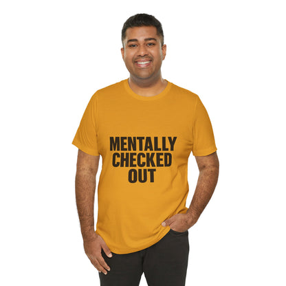 Mentally Checked Out Introvert Humor Unisex Jersey Short Sleeve Tee T-shirt
