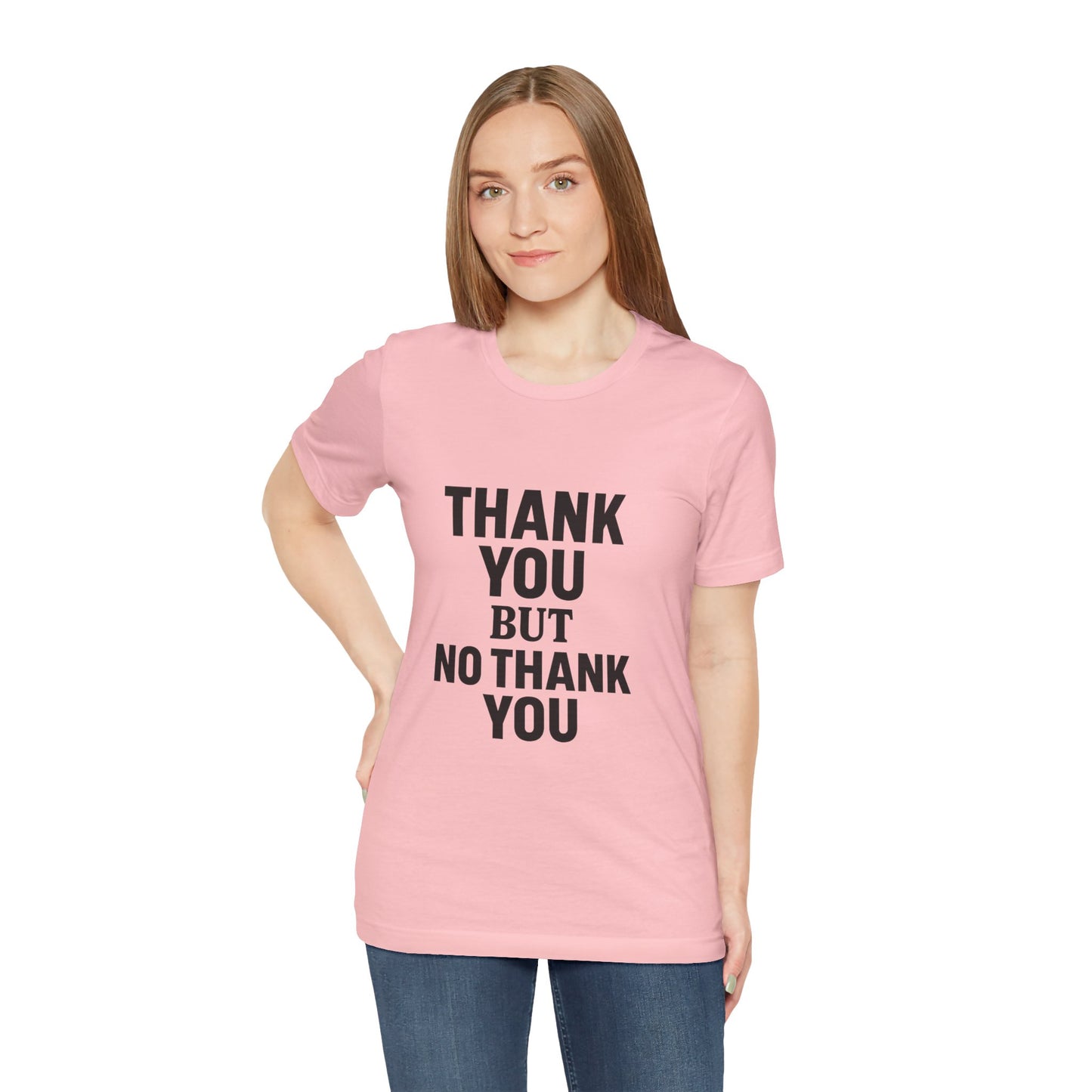 Thank You But No Thank You In Black Unisex Jersey Short Sleeve Tee T-shirt