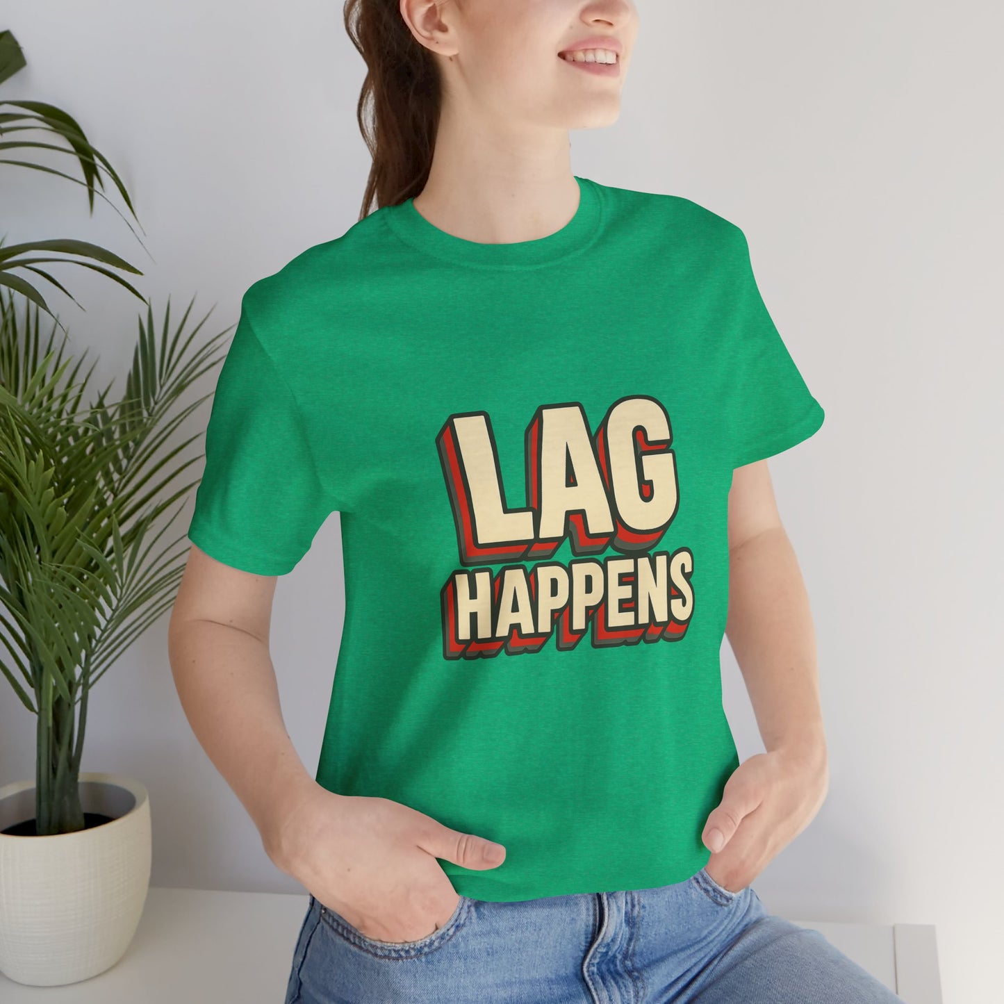 Lag Happens Gamers Humor Unisex Jersey Short Sleeve Tee T-shirt