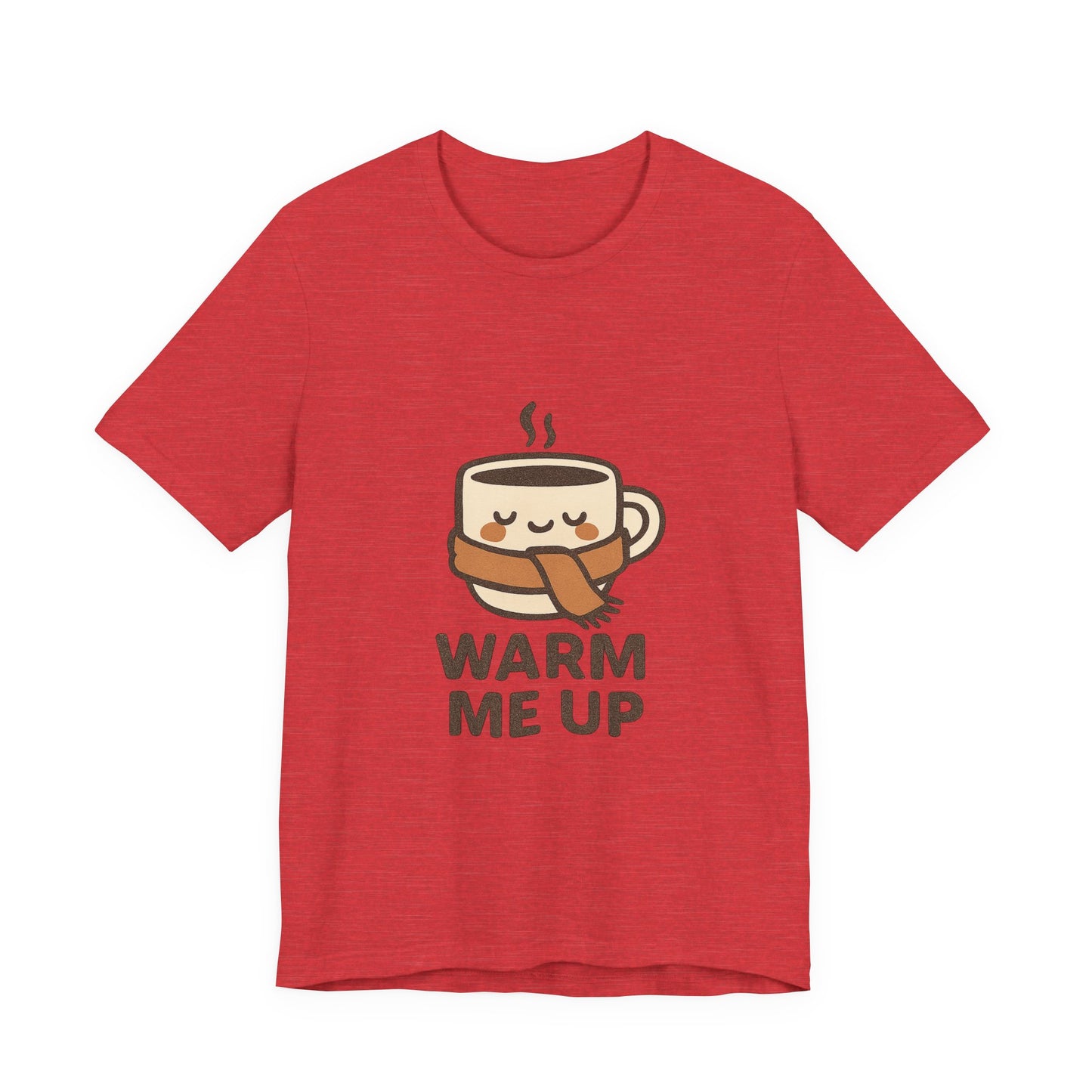 Warm Me Up Coffee Cup Unisex Jersey Short Sleeve Tee T-shirt