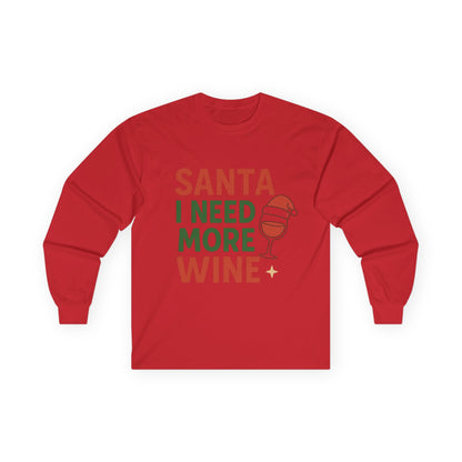 Santa I Need More Wine Christmas Unisex Ultra Cotton Long Sleeve Tee T-shirt