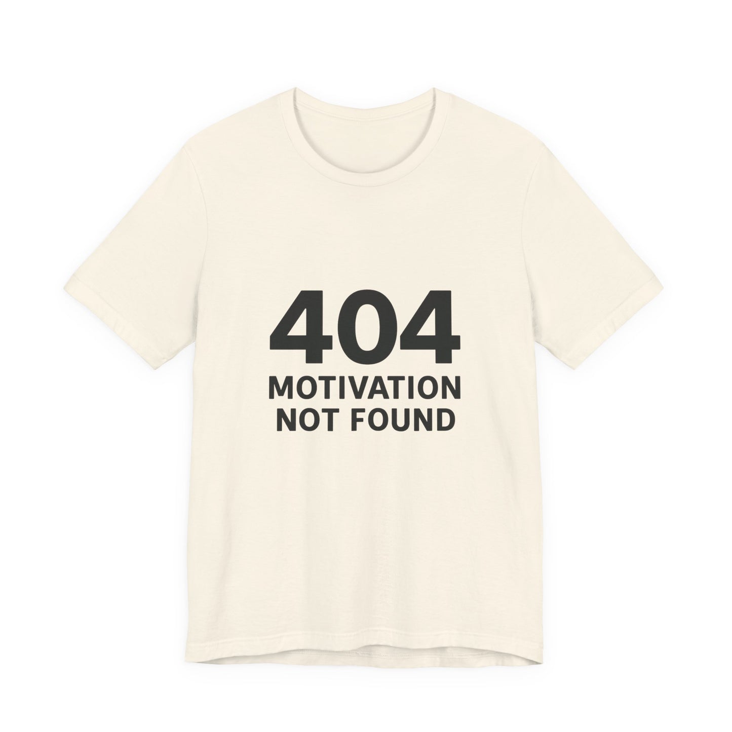 404 Motivation Not Found Introverts Humor Unisex Jersey Short Sleeve Tee T-shirt