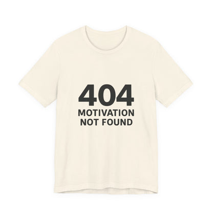 404 Motivation Not Found Introverts Humor Unisex Jersey Short Sleeve Tee T-shirt