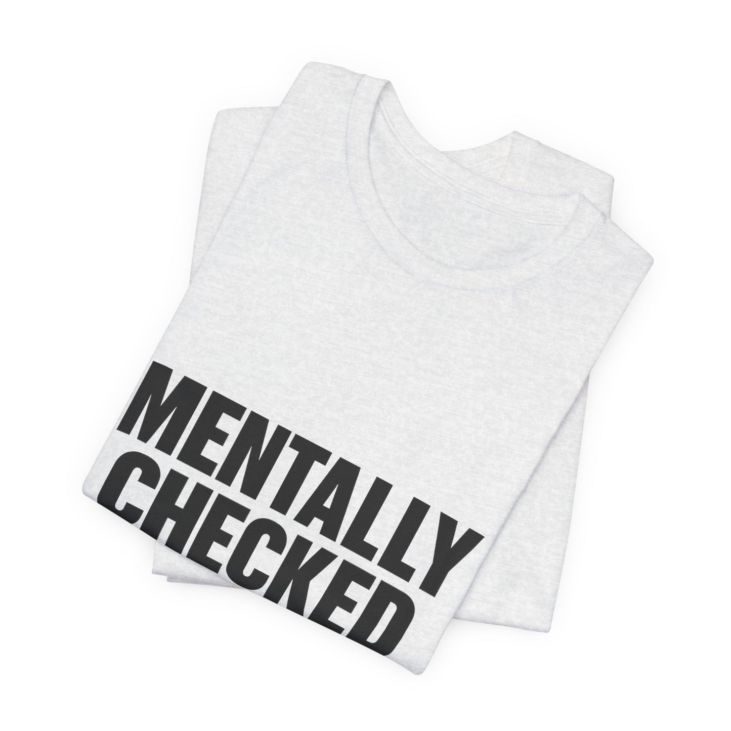 Mentally Checked Out Introvert Humor Unisex Jersey Short Sleeve Tee T-shirt