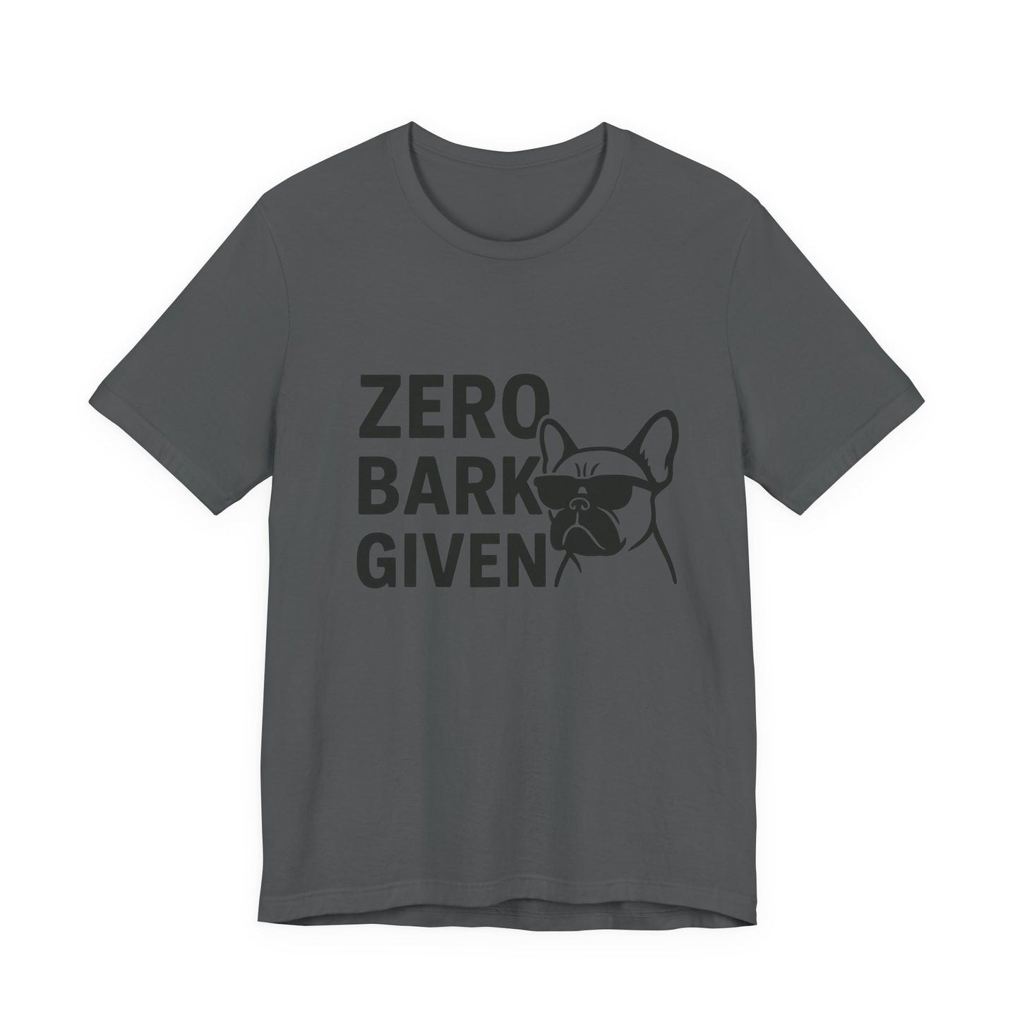 Zero Bark Given Frenchie Unisex Jersey Short Sleeve Tee T-shirt