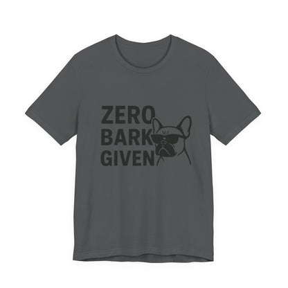 Zero Bark Given Frenchie Unisex Jersey Short Sleeve Tee T-shirt