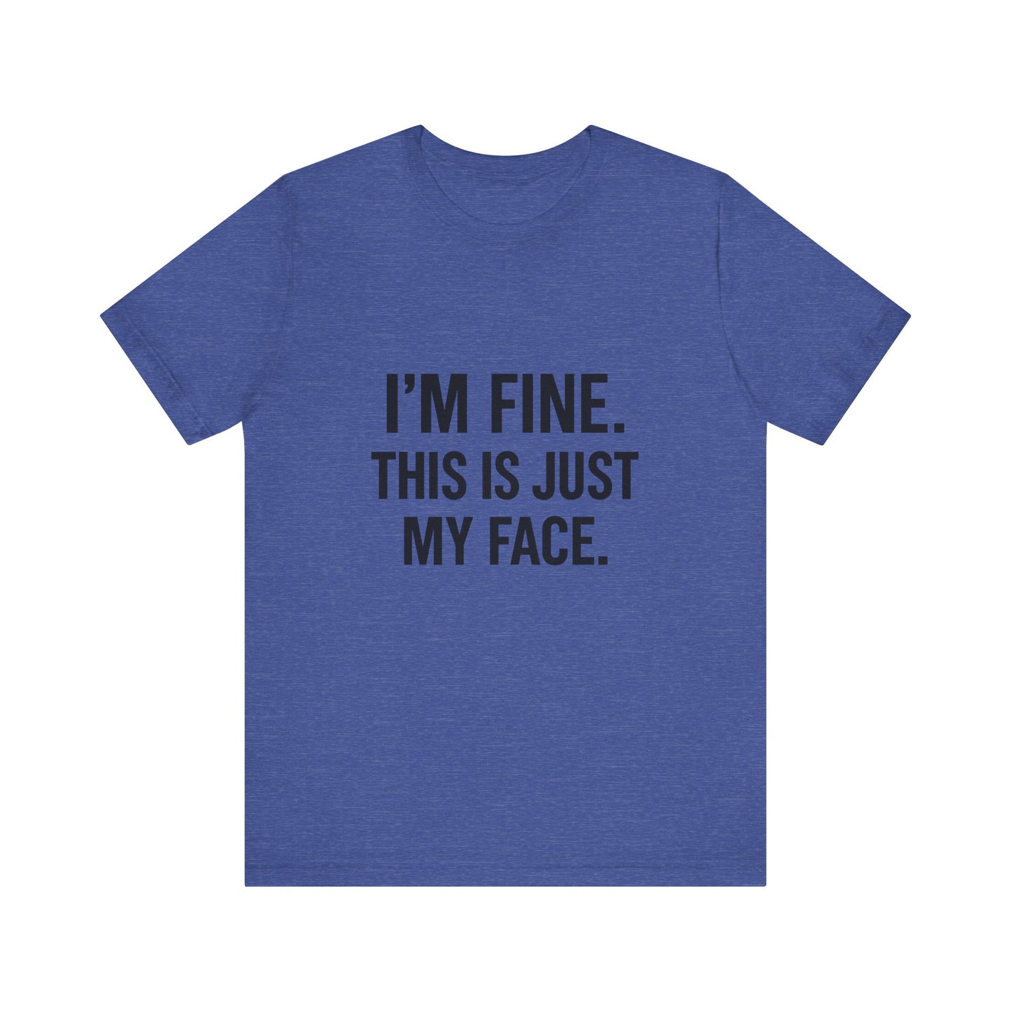 This Is Just My Face Unisex Jersey Short Sleeve Tee T-shirt