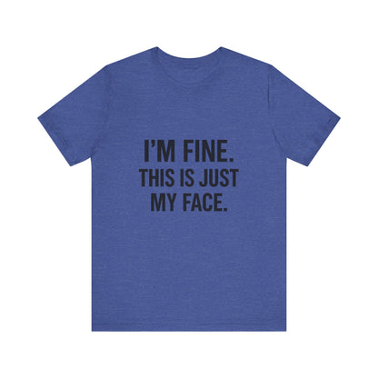 This Is Just My Face Unisex Jersey Short Sleeve Tee T-shirt