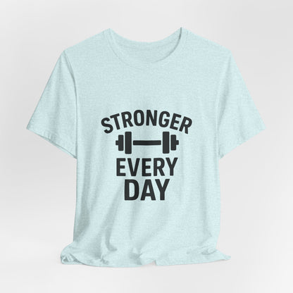 Stronger Every Day Unisex Jersey Short Sleeve Tee T-shirt