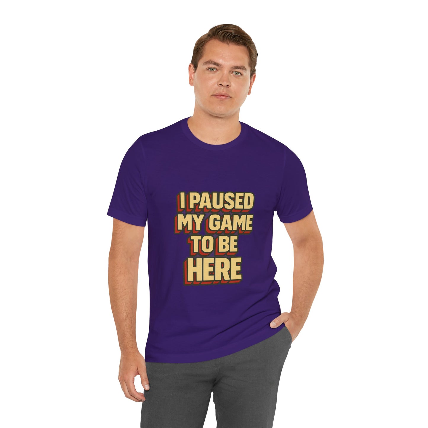 I Paused My Game To Be Here Unisex Jersey Short Sleeve Tee T-shirt