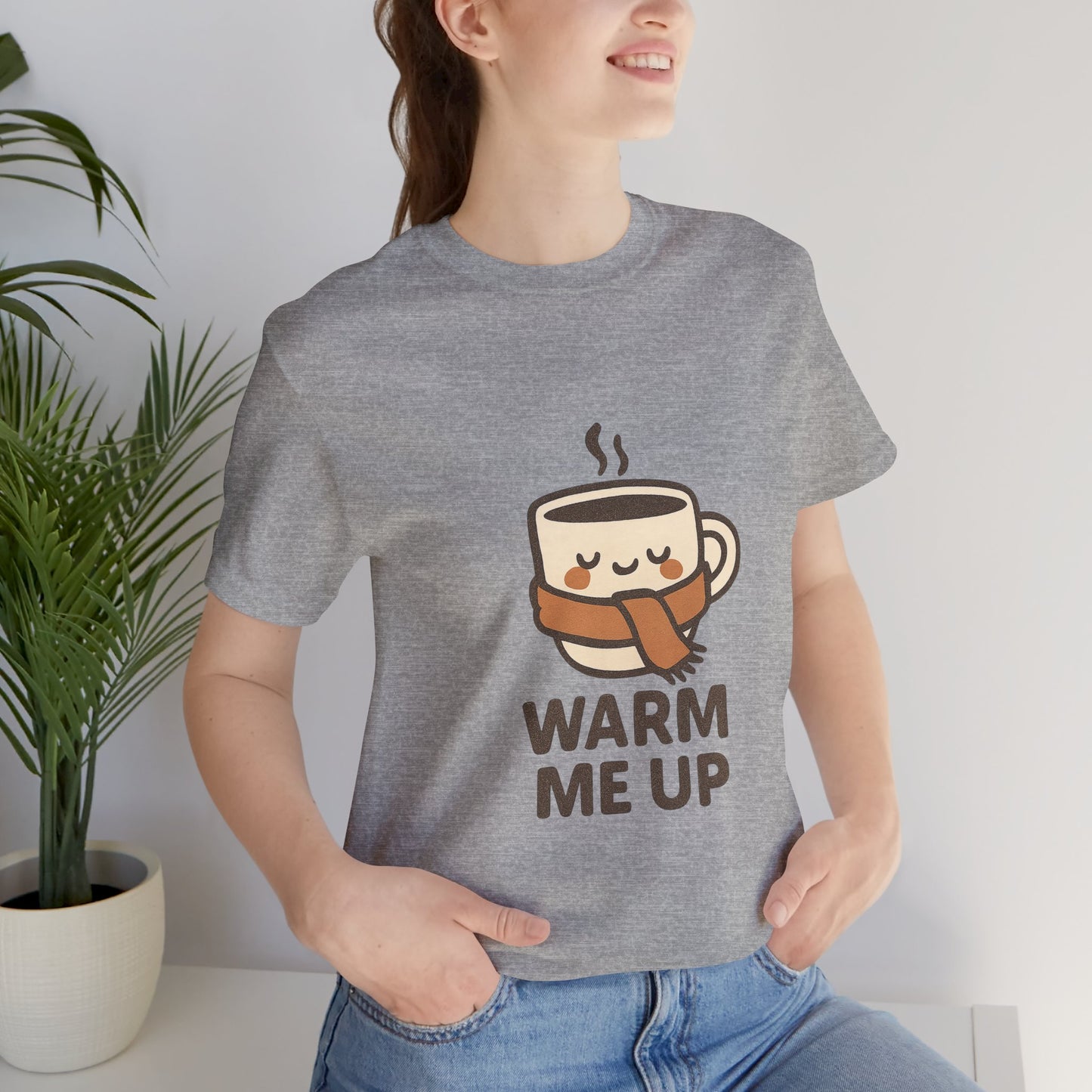 Warm Me Up Coffee Cup Unisex Jersey Short Sleeve Tee T-shirt
