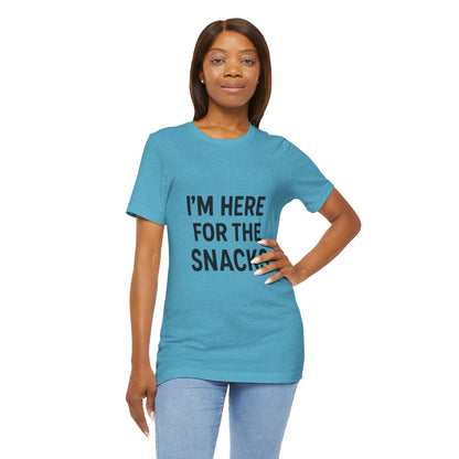 I'm Here For The Snacks Unisex Jersey Short Sleeve Tee T-shirt