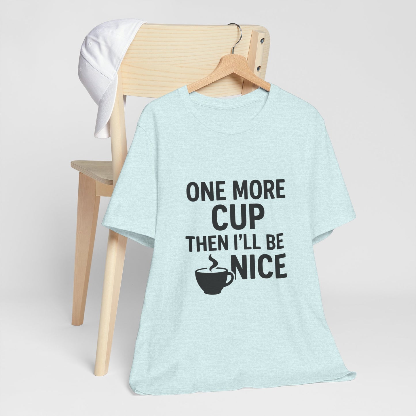 One More Cup Then I'll Be Nice Coffee Unisex Jersey Short Sleeve Tee T-shirt