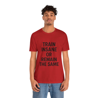 Train Insane Unisex Jersey Short Sleeve Tee T-shirt