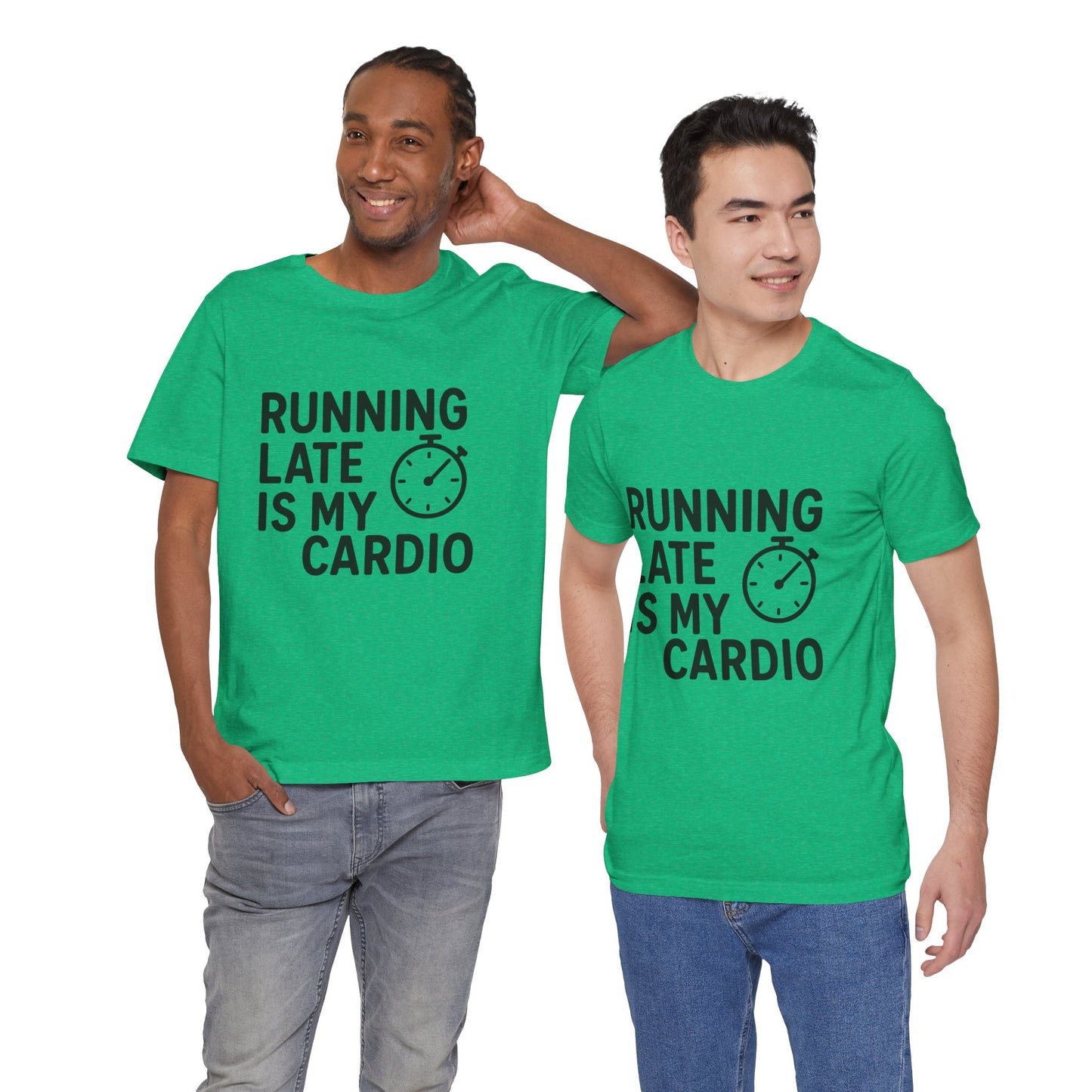 Running Late Is My Cardio Unisex Jersey Short Sleeve Tee T-shirt